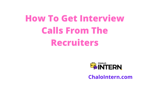 How To Get Interview Calls From The Recruiters